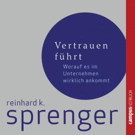 Hörbuch Vertrauen führt  - Autor Reinhard K. Sprenger   - gelesen von Schauspielergruppe