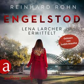 Hörbuch Engelstod - Lena Larcher ermittelt, Band 3 (Ungekürzt)  - Autor Reinhard Rohn   - gelesen von Judith Mauthe