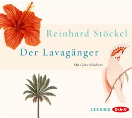 Hörbuch Der Lavagänger  - Autor Reinhard Stöckel   - gelesen von Götz Schubert
