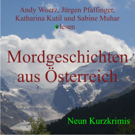 Hörbuch Mordgeschichten aus Österreich  - Autor Reinhardt Badegruber   - gelesen von Schauspielergruppe