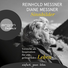 Hörbuch Sinnbilder - Verzicht als Inspiration für ein gelingendes Leben (Ungekürzte Lesung)  - Autor Reinhold Messner, Diane Messner   - gelesen von Schauspielergruppe