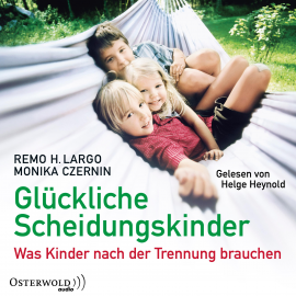 Hörbuch Glückliche Scheidungskinder  - Autor Remo H. Largo   - gelesen von Helge Heynold