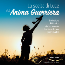 Hörbuch La scelta di Luce dell'Anima Guerriera  - Autor Renata Valerio   - gelesen von Erik Grappiglia