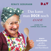 Hörbuch Das kann man doch noch essen. Renate Bergmanns großes Haushalts- und Kochbuch  - Autor Renate Bergmann   - gelesen von Carmen-Maja Antoni