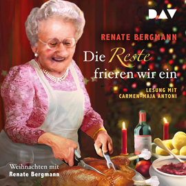 Hörbuch Die Reste frieren wir ein. Weihnachten mit Renate Bergmann  - Autor Renate Bergmann   - gelesen von Carmen-Maja Antoni