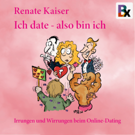 Hörbuch Ich date, also bin ich  - Autor Renate Kaiser   - gelesen von Renate Kaiser