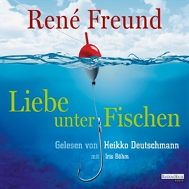 Hörbuch Liebe unter Fischen  - Autor René Freund   - gelesen von Schauspielergruppe