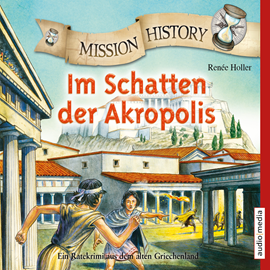 Hörbuch Mission History - Im Schatten der Akropolis Neuauflage  - Autor Renée Holler   - gelesen von Schauspielergruppe