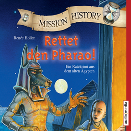Hörbuch Mission History - Rettet den Pharao! Neuauflage  - Autor Renée Holler   - gelesen von Schauspielergruppe