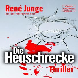 Hörbuch Die Heuschrecke - Simon Stark Reihe, Band 2 (ungekürzt)  - Autor René Junge   - gelesen von Dominic Kolb