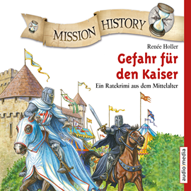 Hörbuch Mission History – Gefahr für den Kaiser  - Autor Renée Holler   - gelesen von Tommi Piper
