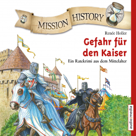 Hörbuch Mission History – Gefahr für den Kaiser  - Autor Renée Holler   - gelesen von Schauspielergruppe