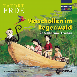 Hörbuch Tatort Erde - Verschollen im Regenwald  - Autor Renée Holler   - gelesen von Schauspielergruppe