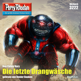 Hörbuch Perry Rhodan 3222: Die letzte Drangwäsche  - Autor Renier Baaken   - gelesen von Renier Baaken