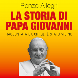 Hörbuch La storia di Papa Giovanni  - Autor Renzo Allegri   - gelesen von Gianluca Iacono