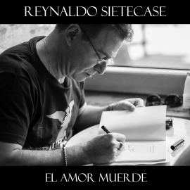 Hörbuch El Amor Muerde  - Autor Reynaldo Sietecase   - gelesen von Reynaldo Sietecase