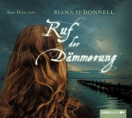 Hörbuch Ruf der Dämmerung  - Autor Riana O'Donnell   - gelesen von Anne Helm