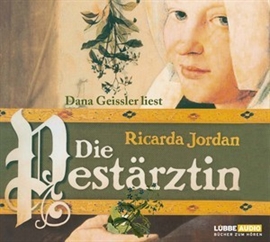 Hörbuch Die Pestärztin  - Autor Ricarda Jordan   - gelesen von Dana Geissler