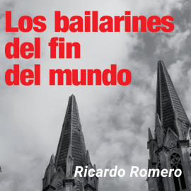 Hörbuch Los bailarines del fin del mundo  - Autor Ricardo Romero   - gelesen von Javier Carbone