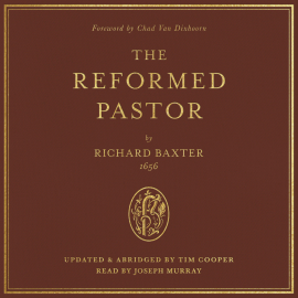 Hörbuch The Reformed Pastor  - Autor Richard Baxter   - gelesen von Joseph Murray