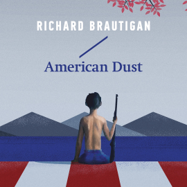 Hörbuch American Dust  - Autor Richard Brautigan   - gelesen von Claudio Moneta