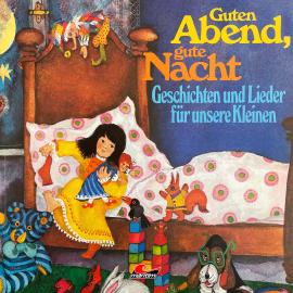 Hörbuch Guten Abend, gute Nacht - Geschichten und Lieder für unsere Kleinen  - Autor Richard Danner   - gelesen von Schauspielergruppe