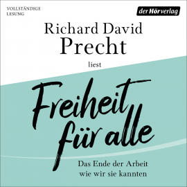 Hörbuch Freiheit für alle  - Autor Richard David Precht   - gelesen von Richard David Precht