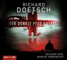 Hörbuch Der dunkle Pfad Gottes  - Autor Richard Doetsch   - gelesen von Martin Armknecht