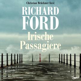 Hörbuch Irische Passagiere (Ungekürzte Lesung)  - Autor Richard Ford   - gelesen von Christian Brückner