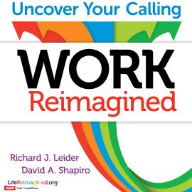 Hörbuch Work Reimagined - Uncover Your Calling (Unabridged)  - Autor Richard J. Leider, David Shapiro   - gelesen von Jeff Hoyt