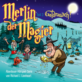 Hörbuch Merlin der Magier - Episode 2: Goldrausch  - Autor Richard J. Lionheart   - gelesen von Jürgen Fritsche