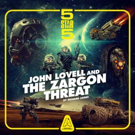 Hörbuch John Lovell and the Zargon Threat - Five Star Five, Pt. 1 (Unabridged)  - Autor Richard James   - gelesen von Robbie Stevens