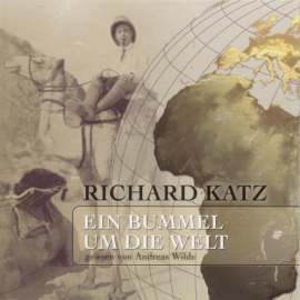 Hörbuch Ein Bummel um die Welt  - Autor Richard Katz   - gelesen von Andreas Wilde