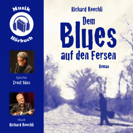 Hörbuch Dem Blues auf den Fersen  - Autor Richard Koechli   - gelesen von Ernst Süss