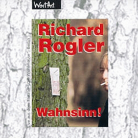 Hörbuch Wahnsinn!  - Autor Richard Rogler   - gelesen von Richard Rogler