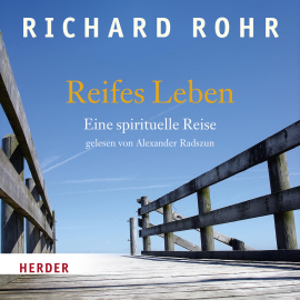 Hörbuch Reifes Leben  - Autor Richard Rohr   - gelesen von Alexander Radszun