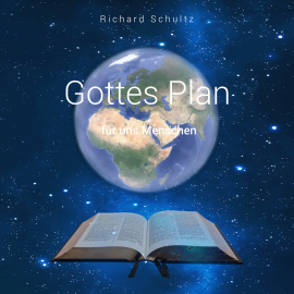 Hörbuch Gottes Plan für uns Menschen  - Autor Richard Schultz   - gelesen von Heiko Bräuning