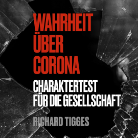 Hörbuch Wahrheit über Corona  - Autor Richard Tigges   - gelesen von Richard Tigges