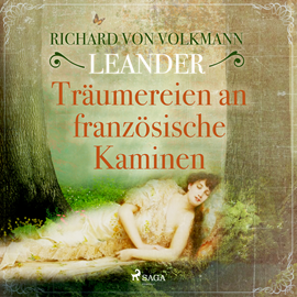 Hörbuch Träumereien an französischen Kaminen  - Autor Richard Von Volkmann Leander   - gelesen von Lilo Von Plüskow