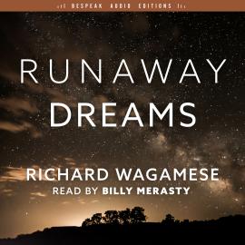 Hörbuch Runaway Dreams (Unabridged)  - Autor Richard Wagamese   - gelesen von Billy Merasty