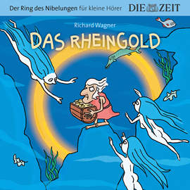 Hörbuch Das Rheingold - Die ZEIT-Edition "Der Ring des Nibelungen für kleine Hörer"  - Autor Richard Wagner   - gelesen von Schauspielergruppe