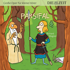 Hörbuch Parsifal - Die ZEIT-Edition "Große Oper für kleine Hörer"  - Autor Richard Wagner   - gelesen von Schauspielergruppe