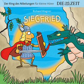 Hörbuch Siegfried - Die ZEIT-Edition Der Ring des Nibelungen für kleine Hörer  - Autor Richard Wagner   - gelesen von Schauspielergruppe