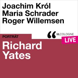 Hörbuch Richard Yates - lit.COLOGNE live (Ungekürzt)  - Autor Richard Yates   - gelesen von Schauspielergruppe