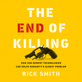 Hörbuch The End of Killing  - Autor Rick Smith   - gelesen von Brian Troxell