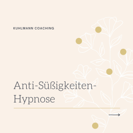 Hörbuch Anti-Süßigkeiten-Hypnose  - Autor Rieke Kuhlmann   - gelesen von Rieke Kuhlmann