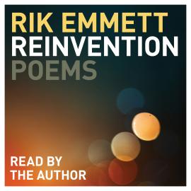 Hörbuch Reinvention - Poems (Unabridged)  - Autor Rik Emmett   - gelesen von Rik Emmett