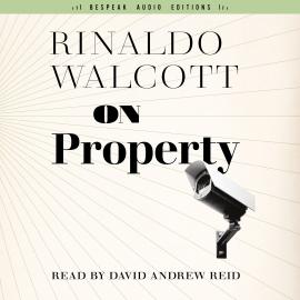 Hörbuch On Property - Field Notes, Book 2 (Unabridged)  - Autor Rinaldo Walcott   - gelesen von David Andrew Reid