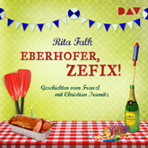 Hörbuch Eberhofer, zefix! Geschichten vom Franzl  - Autor Rita Falk   - gelesen von Christian Tramitz
