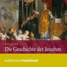 Hörbuch Die Geschichte der Jesuiten  - Autor Rita Haub   - gelesen von auditorium maximum